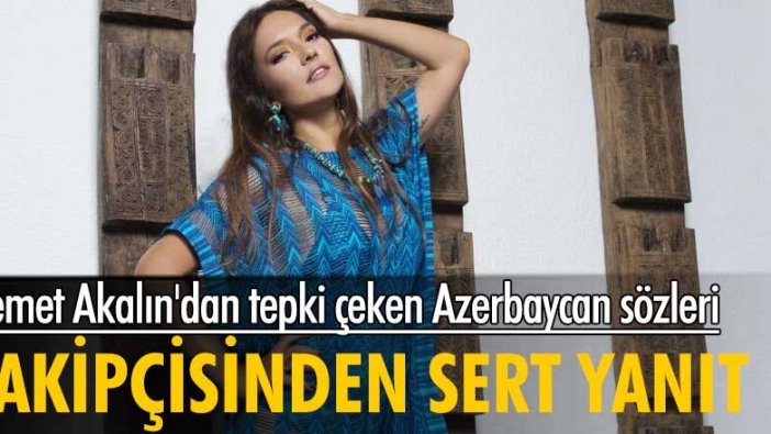 Demet Akalın'dan tepki çeken Azerbaycan sözleri! Takipçisinden sert yanıt