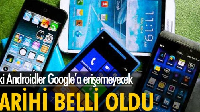 Tarihi belli oldu! Eski Androidler Google’a erişemeyecek