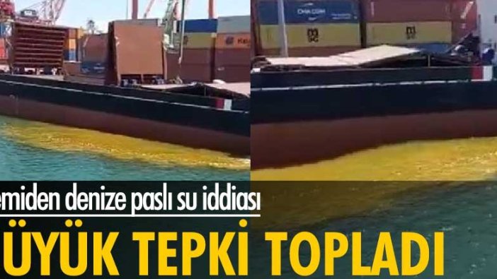 Mersin'de gemiden denize paslı su iddiası! Büyük tepki topladı