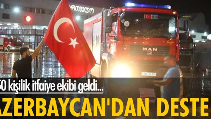 250 kişilik itfaiye ekibi geldi... Azerbaycan'dan destek