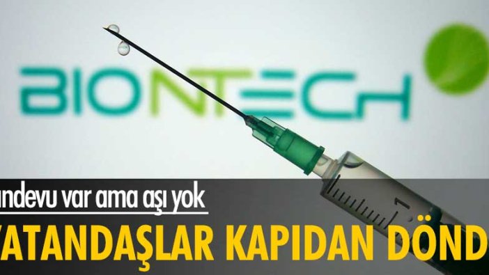 Randevu var ama aşı yok! Vatandaş kapıdan döndü