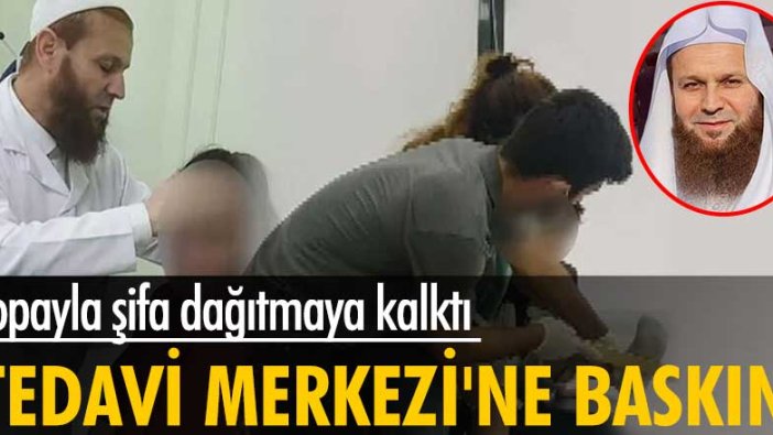 Sopayla şifa dağıtmaya kalktı! 'Tedavi Merkezi'ne baskın