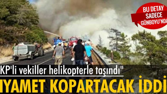 Yangın bölgesinde kalan birkaç milletvekilinin özel gönderilen helikopterle bölgeden alındığı ileri sürüldü