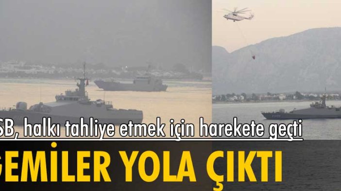 MSB'den Muğla'ya karakol botu ve çıkarma gemisi! Halk tahliye edilecek