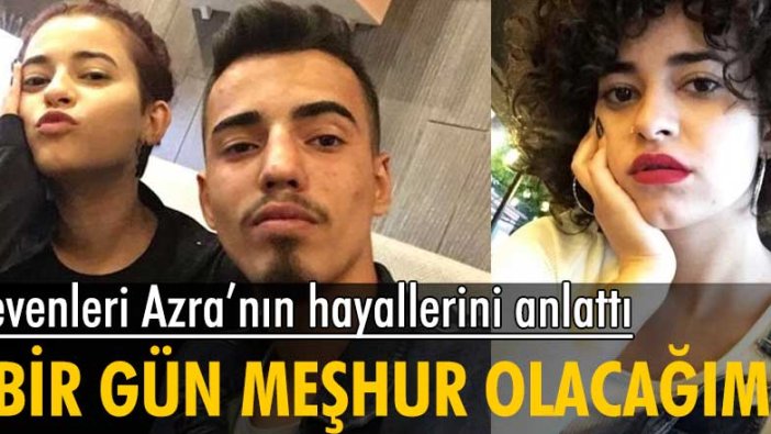 Antalya'da öldürülen Azra Gülendam Haytaoğlu'nu sevenleri anlattı