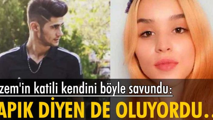 Gizem Canbulut'un katili Eren Yıldız, kendini böyle savundu: Sapık diyen de oluyordu...