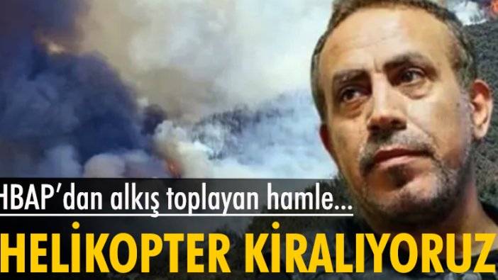 Haluk Levent duyurdu: AHBAP olarak yangın söndürme helikopteri kiralıyoruz