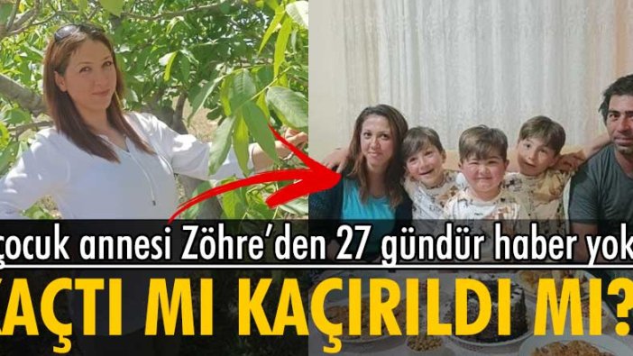 Aksaray'da yaşayan 3 çocuk annesi Zöhre Derya Taşkıran 27 gündür kayıp