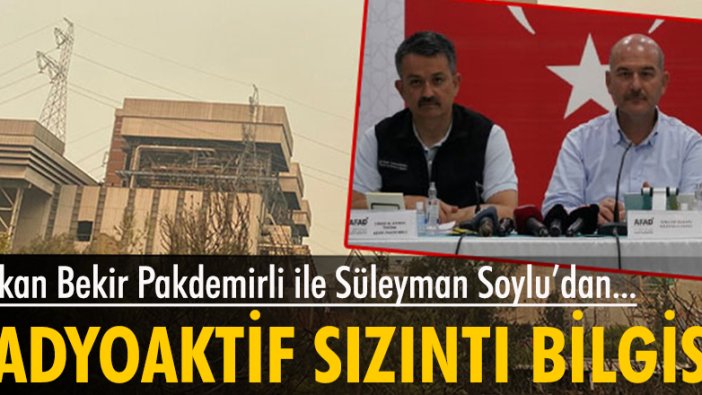 Bakanlar afet bölgesinde! 'Herhangi bir radyoaktif sızıntı tespit edilmedi'