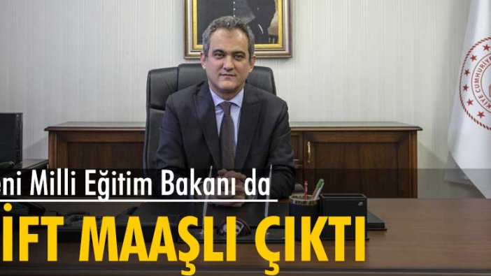 Yeni Milli Eğitim Bakanı Mahmut Özer çift maaşlı çıktığı iddia edildi