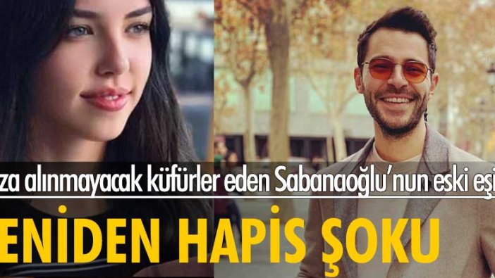 Ağza alınmayacak küfürler eden Sabancıoğlu'nun eski eşine yeniden hapis şoku!