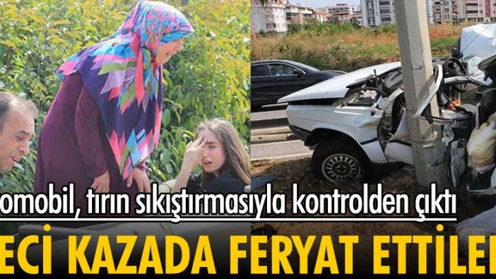 Otomobil, tırın sıkıştırmasıyla kontrolden çıktı! Feci kazada feryat ettiler