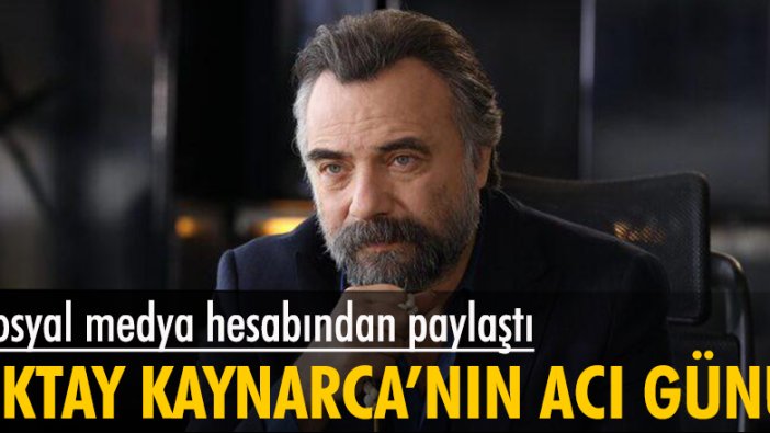 Oktay Kaynarca'nın acı günü!