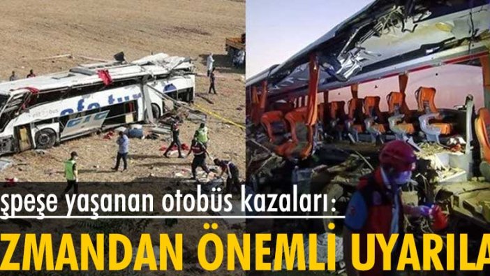 Peşpeşe yaşanan otobüs kazaları: Uzmandan önemli uyarılar