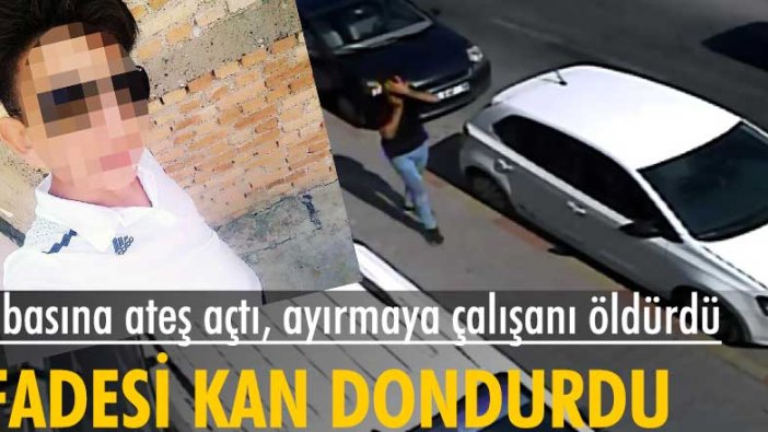 Babasına ateş açtı, ayırmaya çalışanı öldürdü... İfadesi kan dondurdu