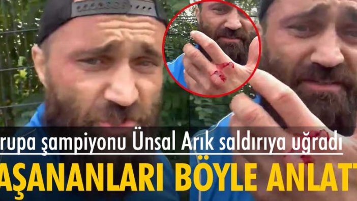 Avrupa Şampiyonu Ünsal Arık saldırıya uğradı... Yaşananları böyle anlattı