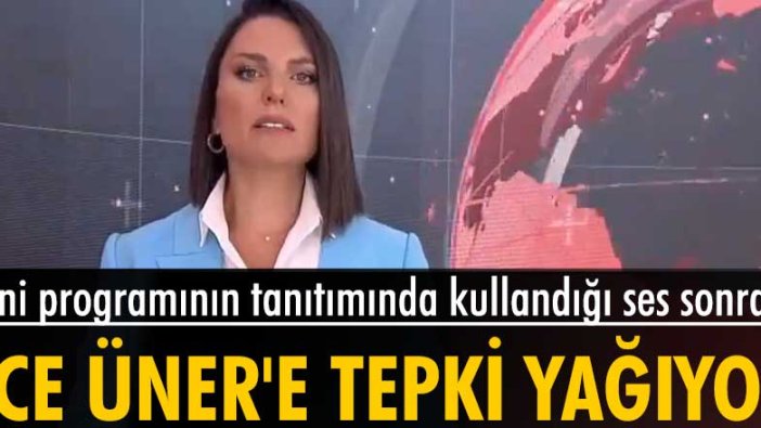 Yeni programının tanıtımında kullandığı ses sonrası Ece Üner'e tepki yağıyor