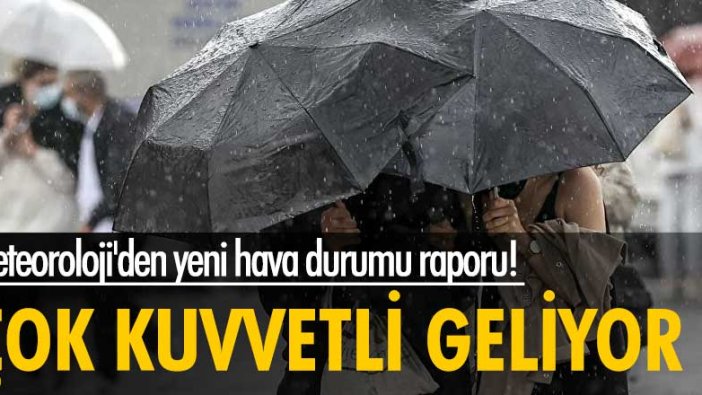 Meteoroloji'den Sarı ve turuncu alarm! Çok kuvvetli olacak