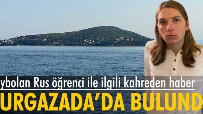 Kayıplara karışan Rus turistin cesedi Burgazada'da bulundu