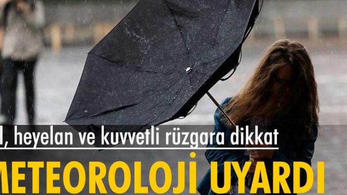 Meteoroloji'den yapılan açıklamada sel, heyelan ve kuvvetli rüzgara karşı uyarılarda bulunuldu