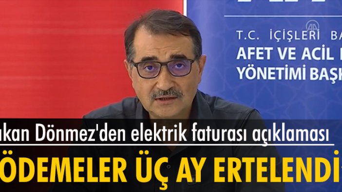 Bakan Dönmez: Yangın bölgelerinde yaşayanların elektrik faturalarının ödeme günü ertelendi