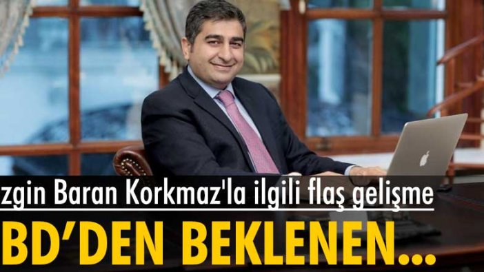 Sezgin Baran Korkmaz'la ilgili flaş gelişme