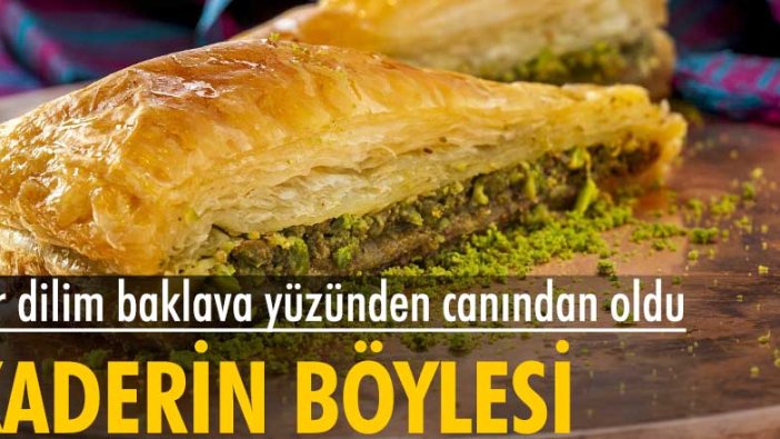 67 yaşındaki Selahattin Yıldıztekin yediği baklava yüzünden hayatını kaybetti