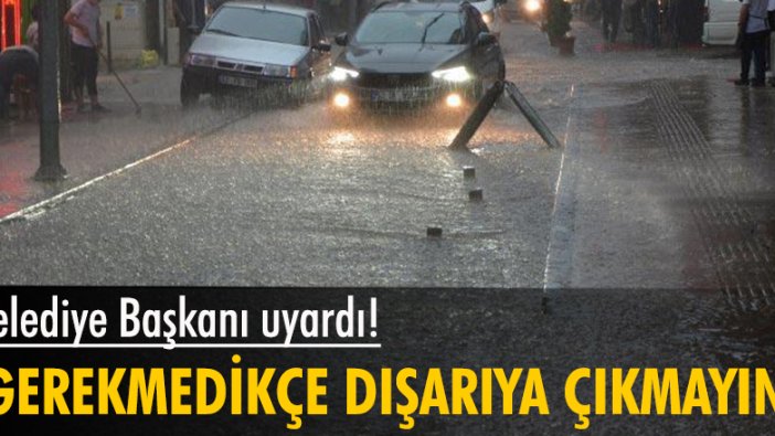 Belediye Başkanı uyardı! 'Gerekli olmadıkça dışarıya çıkmasınlar'