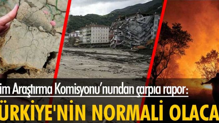 İklim Araştırma Komisyonu’nundan çarpıcı rapor!