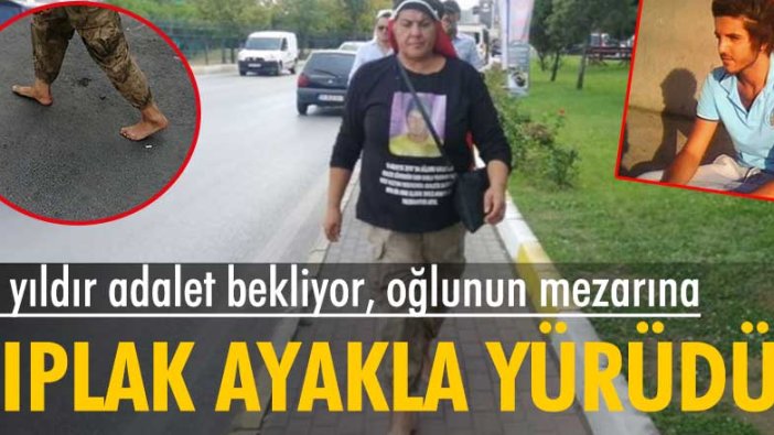 11 yıldır adalet bekleyen anne, sesini duyurabilmek için oğlunun mezarına çıplak ayakla yürüdü