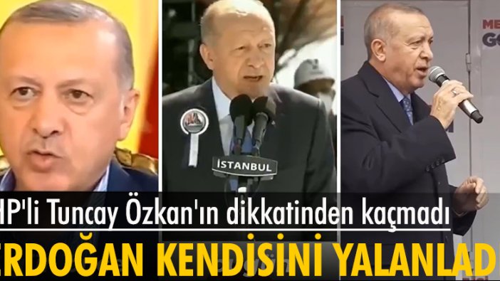 CHP'li Tuncay Özkan'ın dikkatinden kaçmadı: Erdoğan kendisini yalanladı