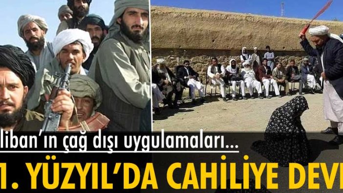 Taliban'ın çağ dışı ve korkunç uygulamaları kanınızı donduracak