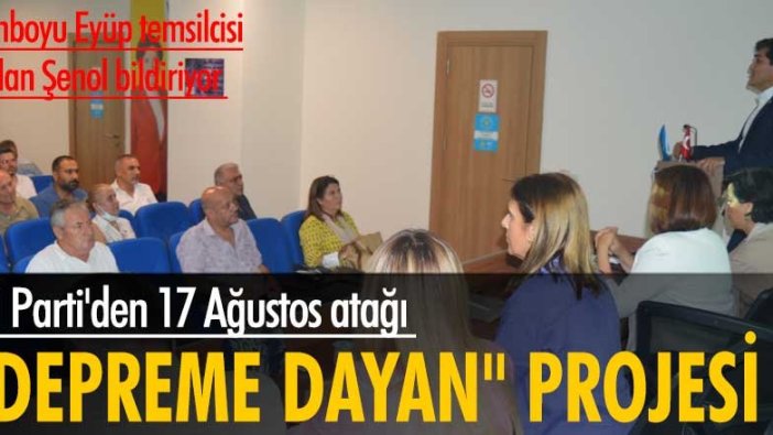 İYİ Parti'den 17 Ağustos atağı! "Depreme Dayan" projesi