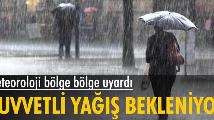 Meteoroloji il il uyardı! Kuvvetli yağış bekleniyor