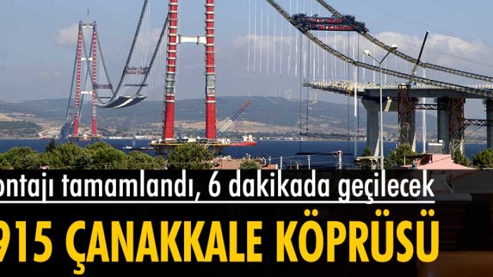 1915 Çanakkale Köprüsü'nün montajı tamamlandı