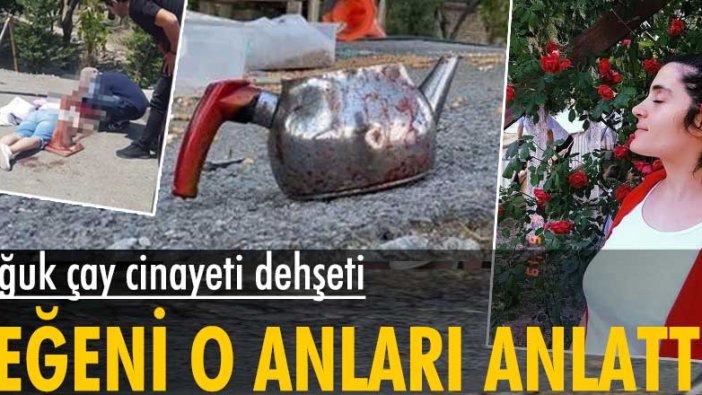 Konya'daki soğuk çay cinayetinde Zerda Göçer o anları anlattı