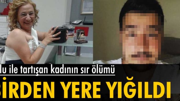 Oğlu ile tartışan kadının şüpheli ölümü