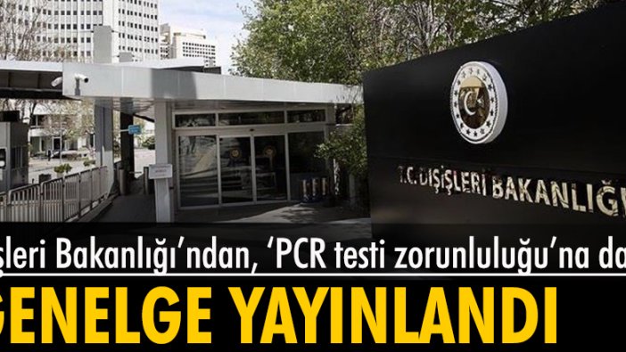 İçişleri Bakanlığı’ndan “PCR Testi Zorunluluğu” genelgesi