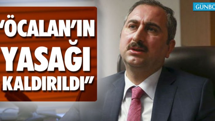 Adalet Bakanı: "Öcalan'ın yasağı kaldırıldı"