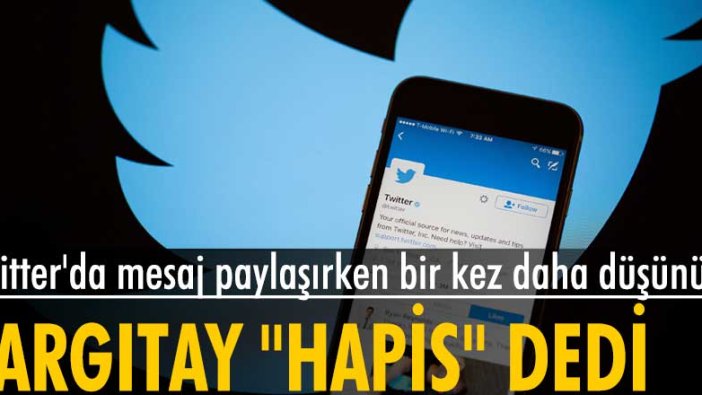 Yargıtay'dan Twitter kararı: Bu suçu işleyen kişi 3 aydan 2 yıla kadar hapis ile cezalandırılıyor