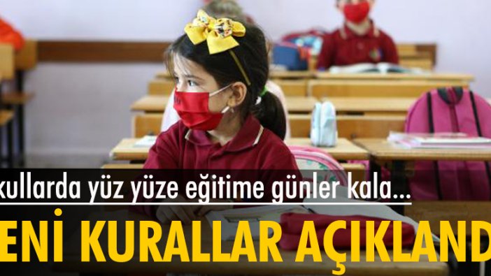 Okullarda yüz yüze eğitime günler kala, yeni kurallar açıklandı