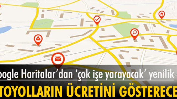 Google Haritalar özel otoyolların ücretini gösterecek