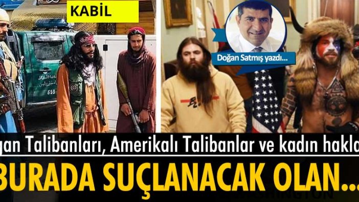 Doğan Satmış yazdı: Afgan Talibanları, Amerikalı Talibanlar ve kadın hakları