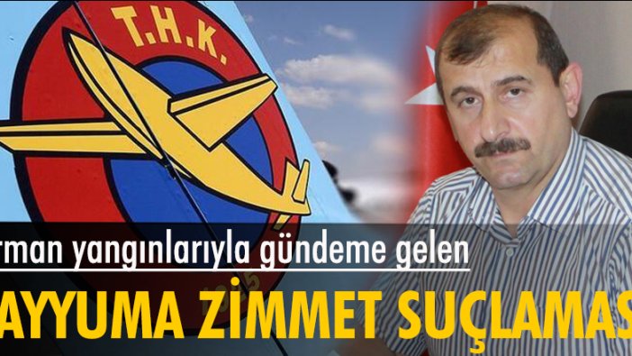 Orman yangınlarıyla gündeme gelen THK kayyumuna zimmet suçlaması