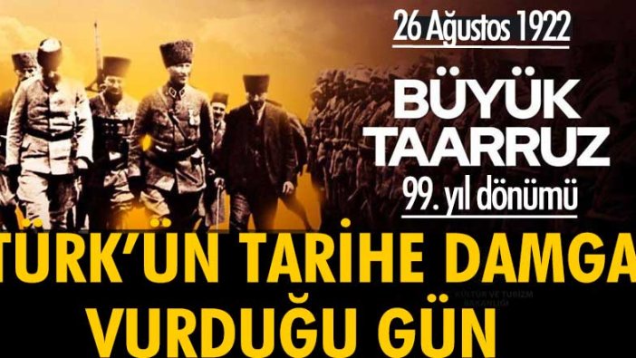 Tarihin en büyük zaferlerinden Büyük Taarruz'un 99. yıl dönümü