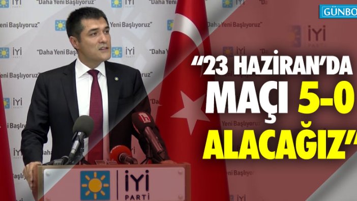 "23 Haziran'da maçı 5-0 alacağız"