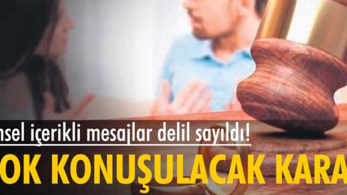 Hukuka aykırı elde edilen cinsel içerikli mesajlar delil sayıldı