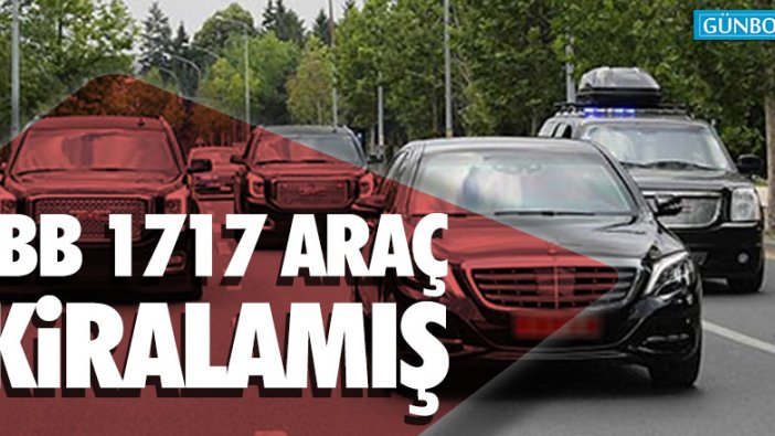 İBB 1717 araç kiralamış!