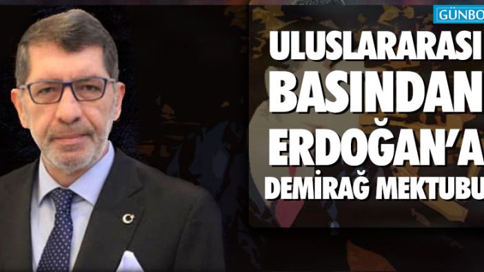 Uluslararası basından Erdoğan'a Yavuz Selim Demirağ mektubu!