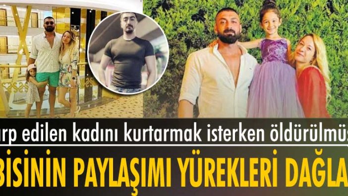 Darp edilen kadını kurtarmak isterken öldürülen Alpay Kalyon'un abisinden üzücü paylaşım